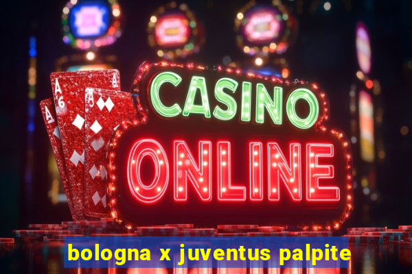 bologna x juventus palpite